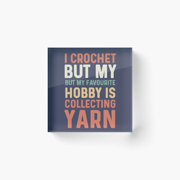 Item preview, I crochet but my favourite hobby is collecting yarn designed and sold by bumperapparels.