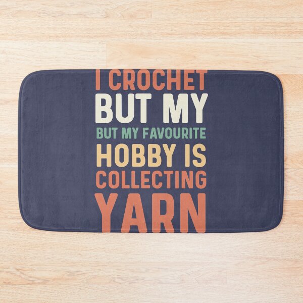 Item preview, I crochet but my favourite hobby is collecting yarn designed and sold by bumperapparels.