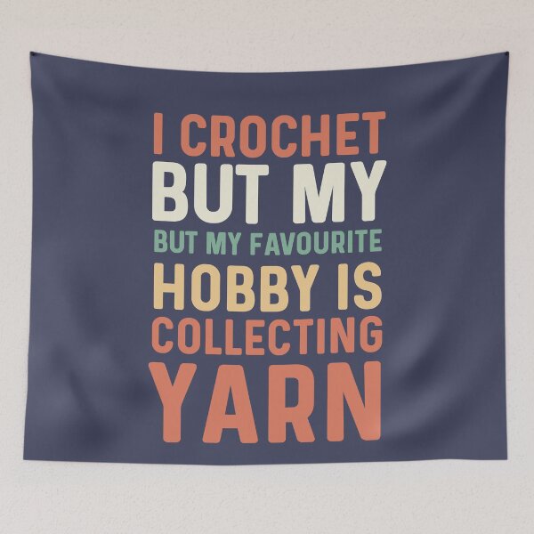 Item preview, I crochet but my favourite hobby is collecting yarn designed and sold by bumperapparels.