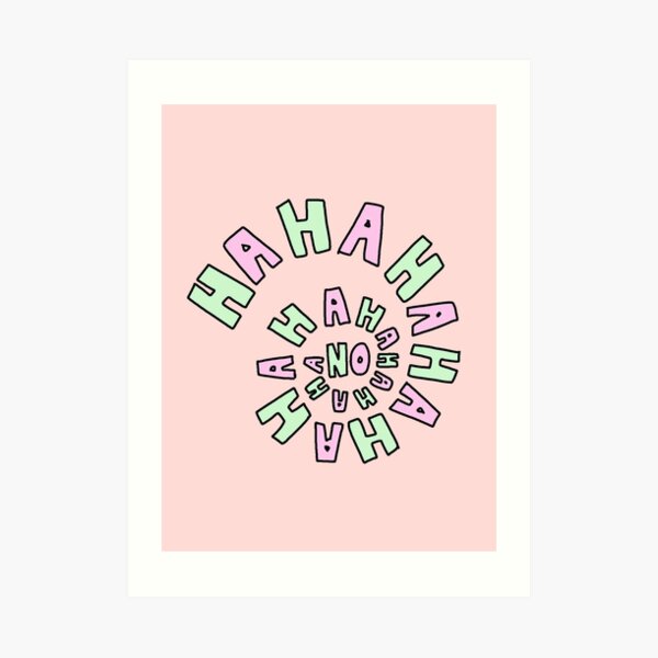 HAHAHAHAHA NO. Art Print
