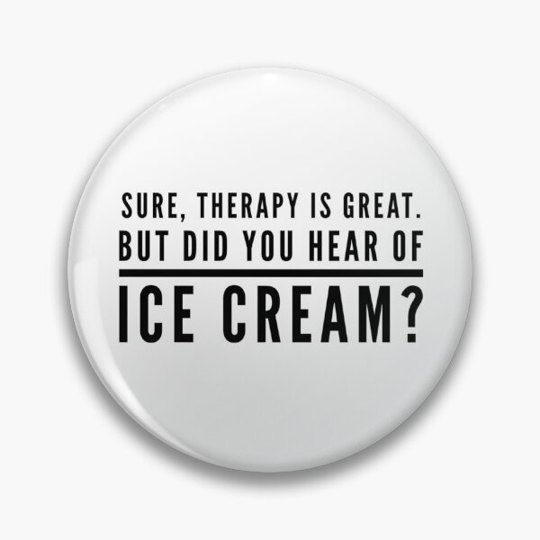 Item preview, Therapy is great, but ice cream ...  designed and sold by malkhteb.