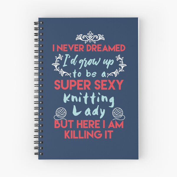 Item preview, I never dreamed i'd grow up to become a super sexy knitting lady designed and sold by bumperapparels.