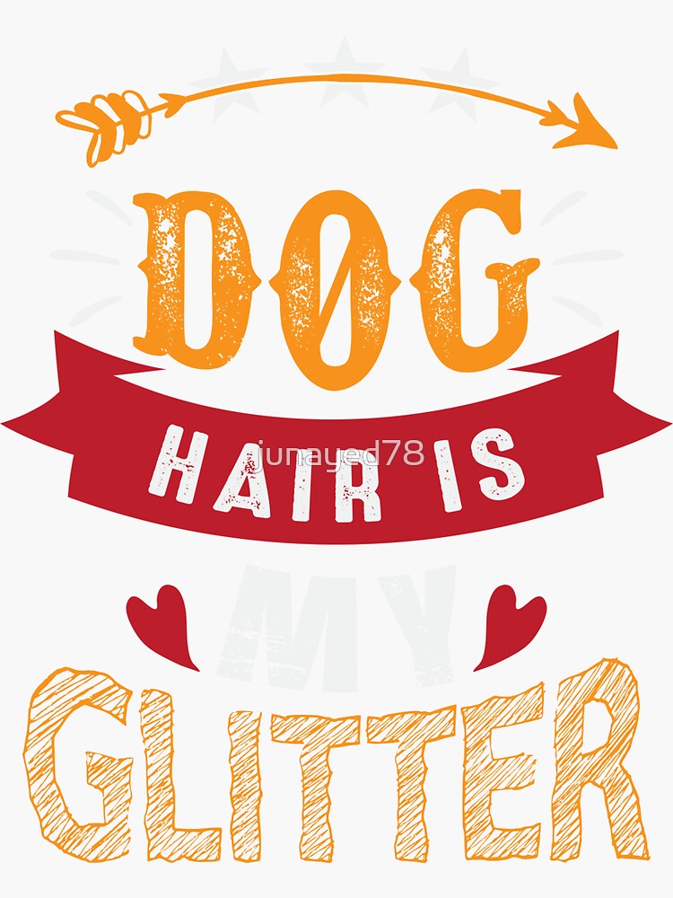 "Dog Hair Is My Glitter New Concept" Sticker for Sale by junayed78