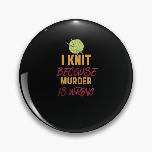 Item preview, I knit because murder is wrong designed and sold by bumperapparels.