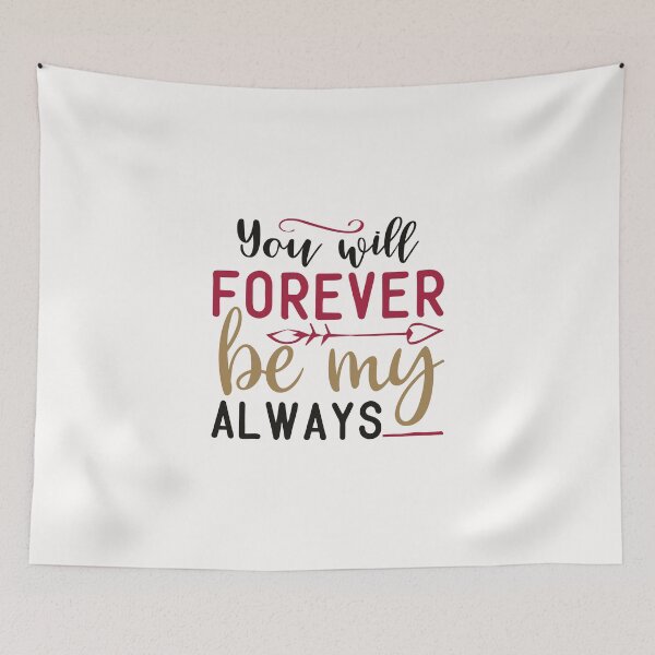 Item preview, You Will Forever Be My Always designed and sold by NisRayDesign.