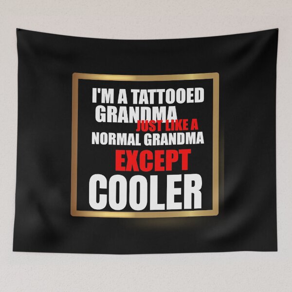 Item preview, I'M A TATTOOED GRANDMA JUST LIKE A  NORMAL GRANDMA  EXCEPT MUCH COOLER designed and sold by chanonnut.