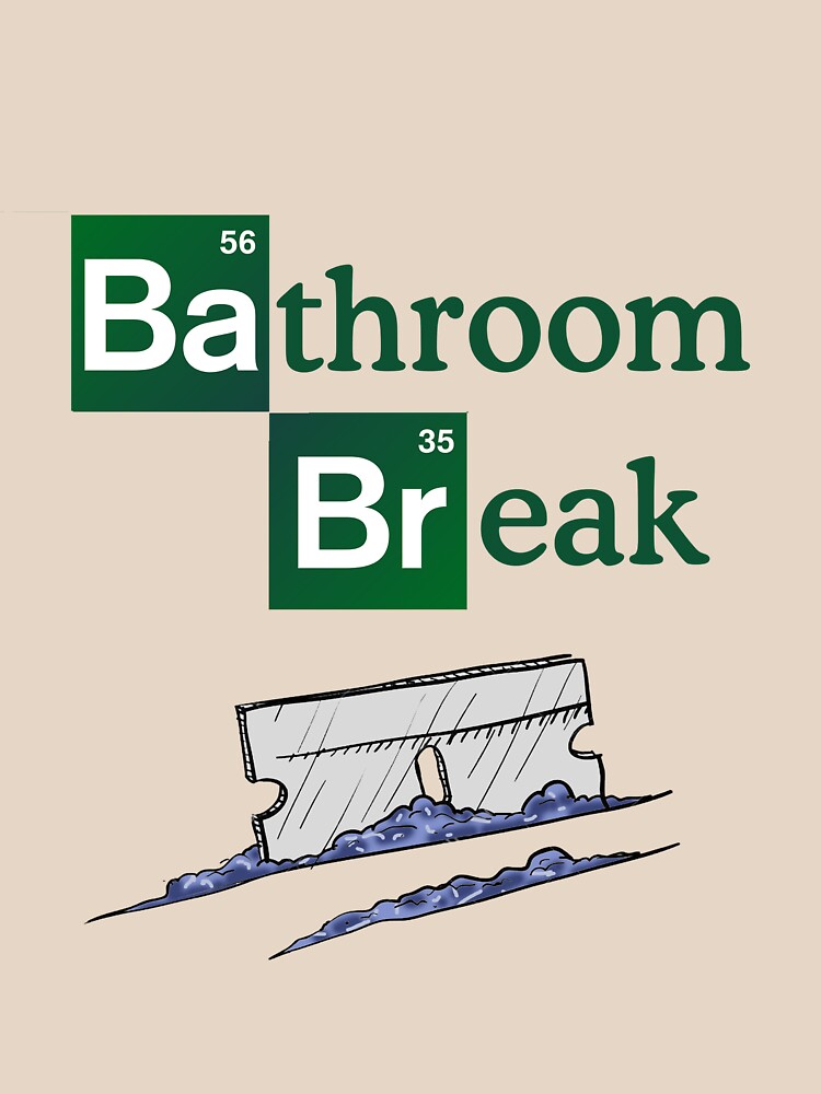 BRBBRB - Be Right Back, Bathroom Break