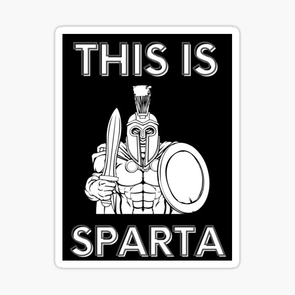 This is SPARTA! Sticker for Sale by NuttyRachy