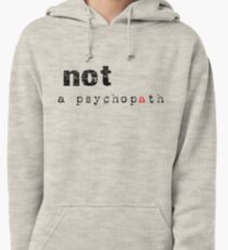 Not A Psychopath Pullover Hoodie
