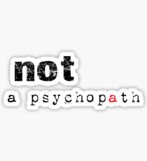 Not A Psychopath Sticker