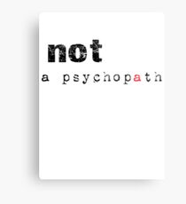 Not A Psychopath Metal Print