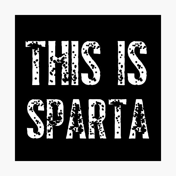 Image - 121910], This Is Sparta!