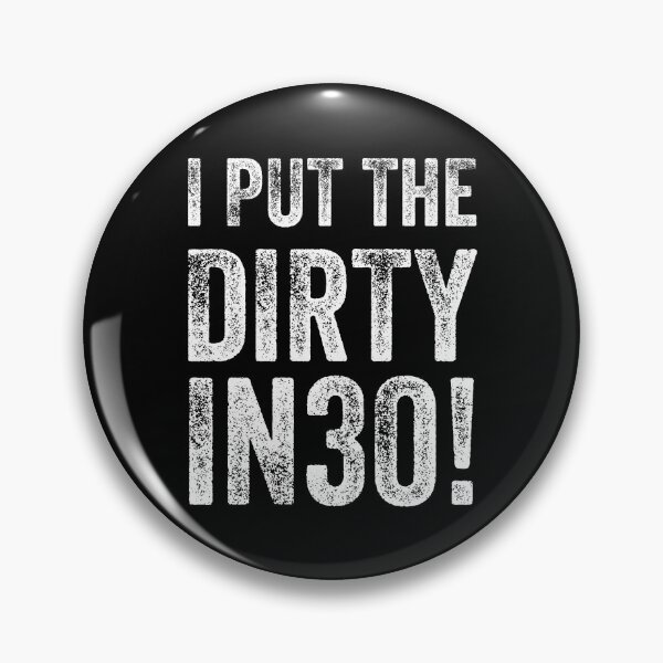 Item preview, I put the dirty in 30 - Dirty Thirty Funny birthday designed and sold by BELASKRI STORE.