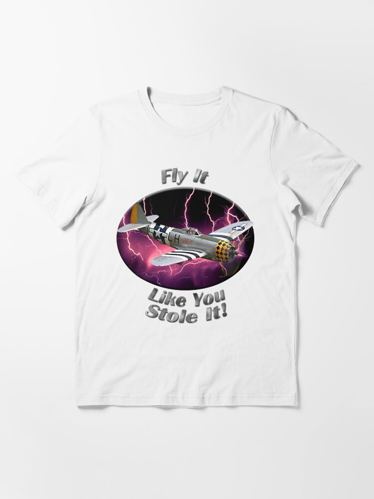 Alternate view of P-47 Thunderbolt Fly It Like You Stole It Essential T-Shirt