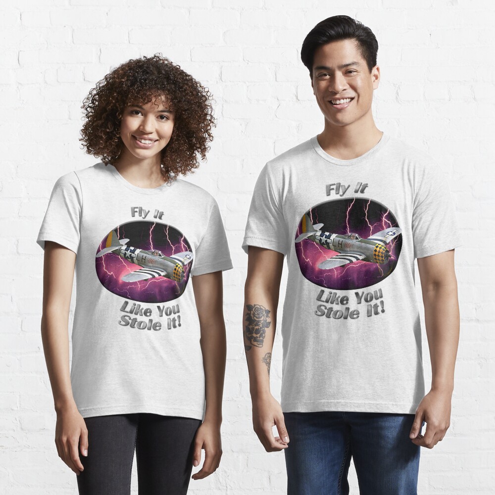 P-47 Thunderbolt Fly It Like You Stole It Essential T-Shirt