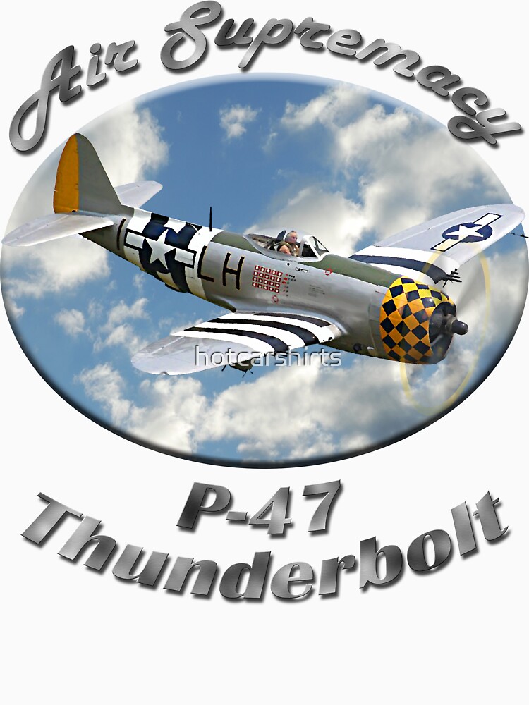P-47 Thunderbolt Air Supremacy by hotcarshirts