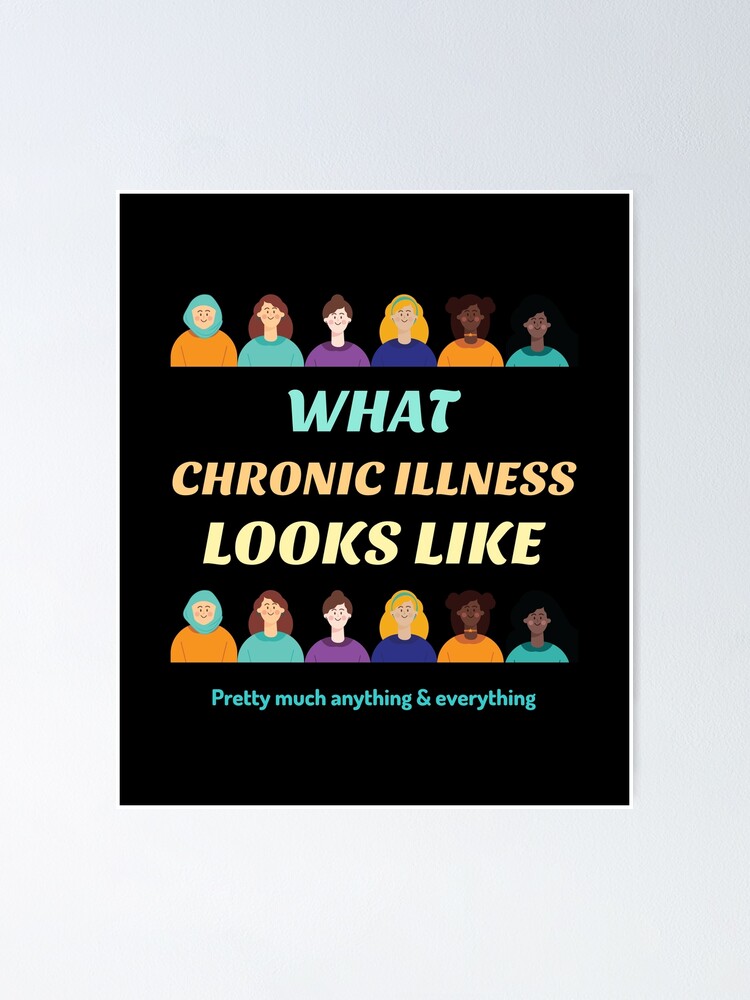 "What Chronic Illness Looks Like..." Poster for Sale by TreatMe Redbubble