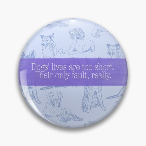 Item preview, Dog lovers quote: Dogs’ lives are too short. Their only fault, really. - blue/purple  designed and sold by ALP  Creates.