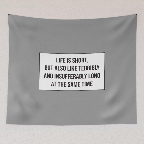 Item preview, Life Is Short but Also Like Terribly and Insufferably Long at the Same Time designed and sold by kindxinn.