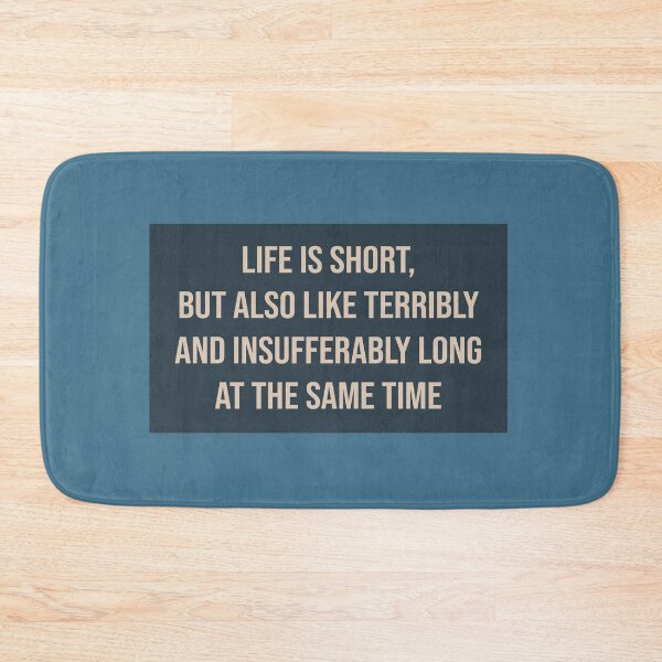 Item preview, Life Is Short but Also Like Terribly and Insufferably Long at the Same Time designed and sold by kindxinn.