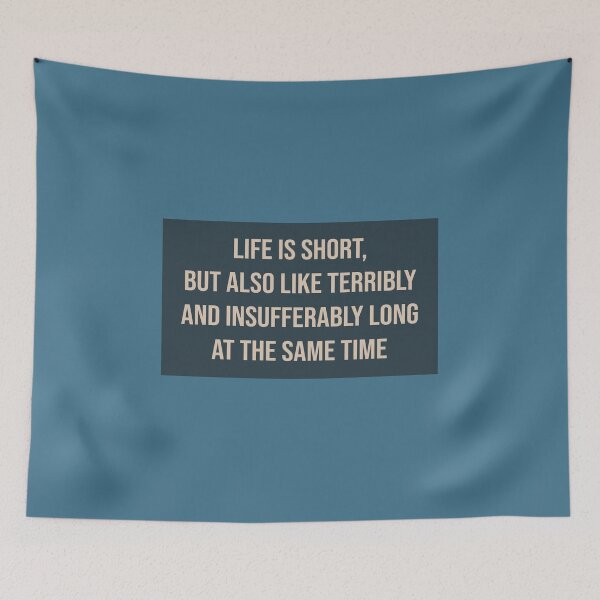 Item preview, Life Is Short but Also Like Terribly and Insufferably Long at the Same Time designed and sold by kindxinn.