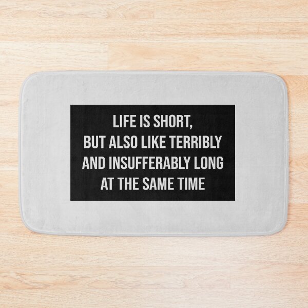 Item preview, Life Is Short but Also Like Terribly and Insufferably Long at the Same Time designed and sold by kindxinn.