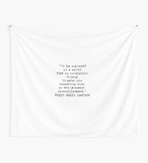 “To be yourself in a world that is constantly trying to make you something else is the greatest accomplishment.” ― Ralph Waldo Emerson Wall Tapestry
