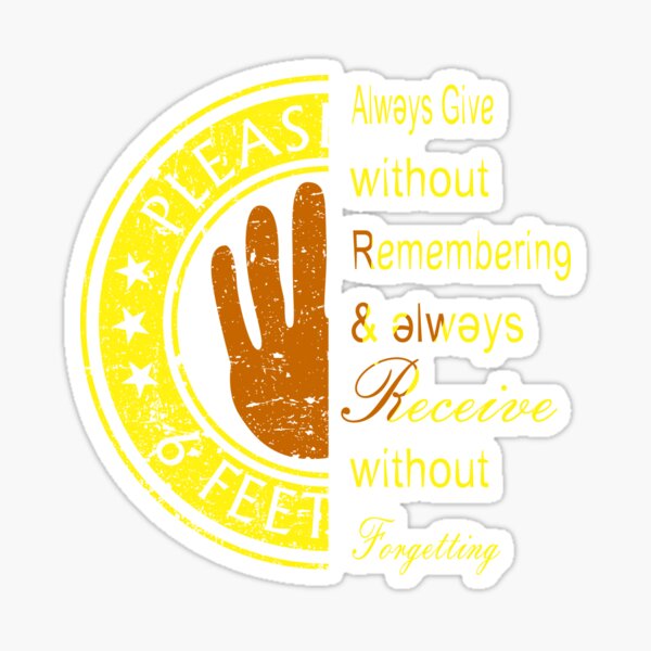 Always give without remembering & always receive without forgetting Sticker