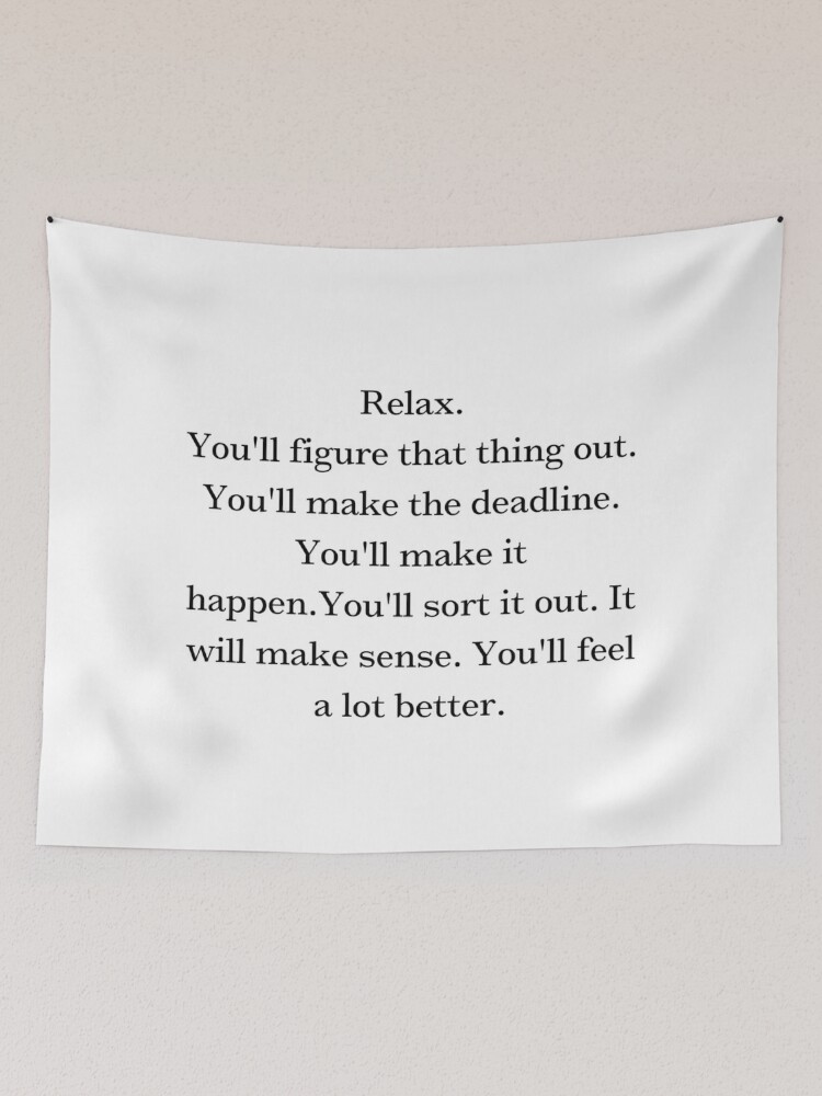 Relax- You'll figure it out. Tapestry for Sale by HighSociety00