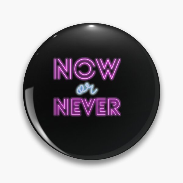 Item preview, Now or Never Design designed and sold by Imaginative Expressions⭐️ ⭐️ ⭐️ ⭐️ ⭐️.