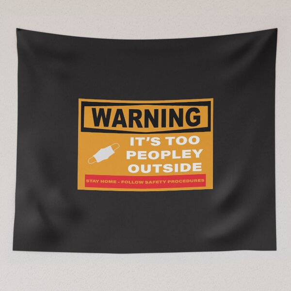 Item preview, Warning-It's Too Peopley Outside designed and sold by DouglasB.