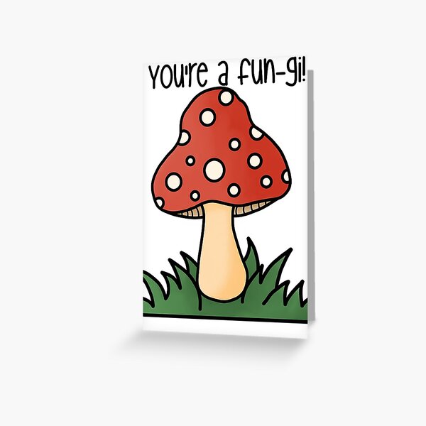 You’re the Shiitake Mushroom Shroom Greeting Card
