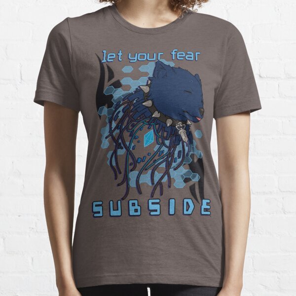 Let your fear subside. Essential T-Shirt