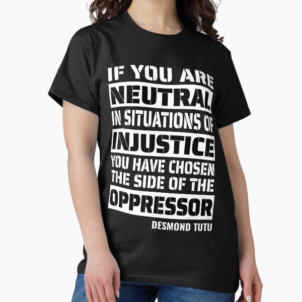 Artikel-Vorschau von Wenn Sie in Situationen neutral sind T-Shirt Bürgerrechte T-Shirt, designt und verkauft von Sale999.