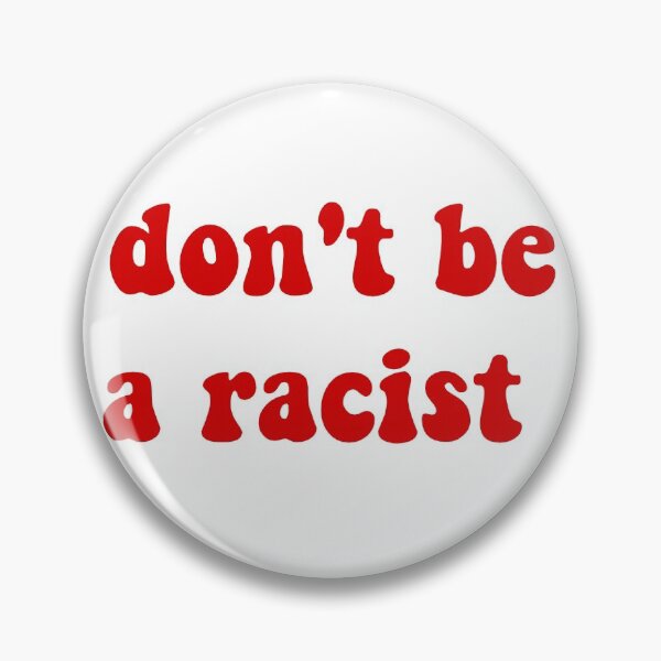 Item preview, dont be a racist designed and sold by Olivia Soble.