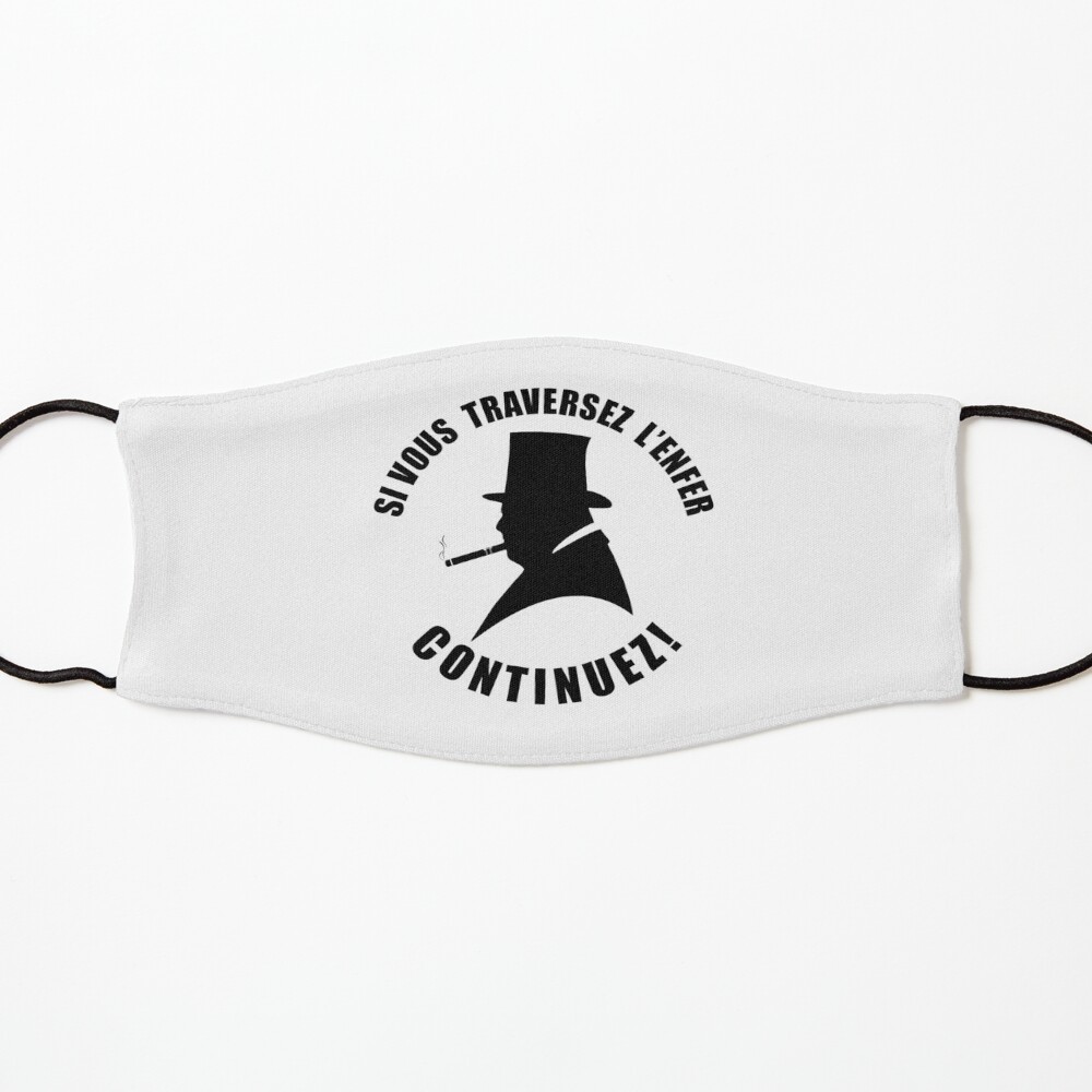 Citation De Winston Churchill Si Vous Traversez L Enfer Continuez Mask By Bigtime Redbubble