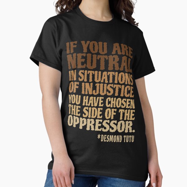 Artikel-Vorschau von Wenn Sie in Situationen neutral sind T-Shirt Bürgerrechte T-Shirt, designt und verkauft von Sale999.