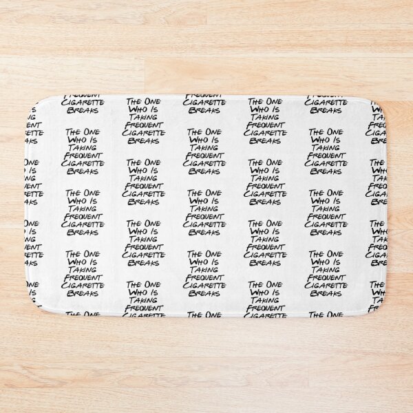 Item preview, Annoying behavior - Frequent Cigarette Breaks designed and sold by sam1special.
