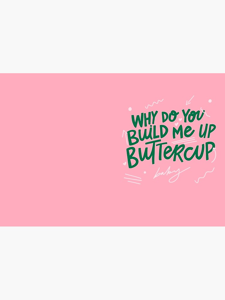 why-do-you-build-me-up-buttercup-hardcover-journal-by-tarynstype