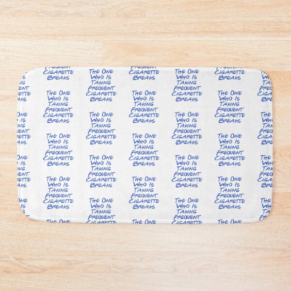 Item preview, Annoying behavior - Frequent Cigarette Breaks designed and sold by sam1special.