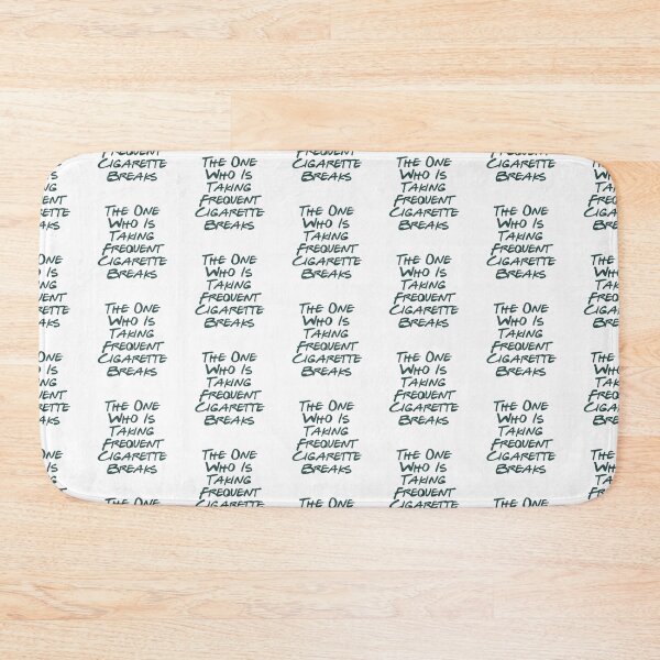 Item preview, Annoying behavior - Frequent Cigarette Breaks designed and sold by sam1special.