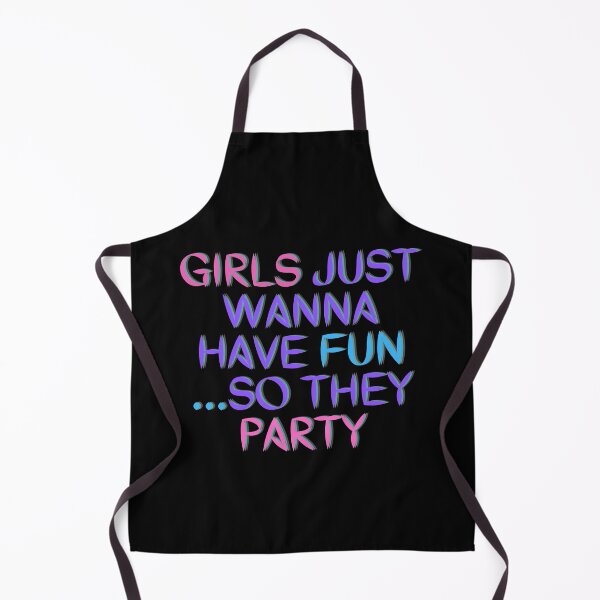 Item preview, Awessome " GIRLS JUST WANNA HAVE FUN SO THEY PARTY "Designe designed and sold by Best-art.