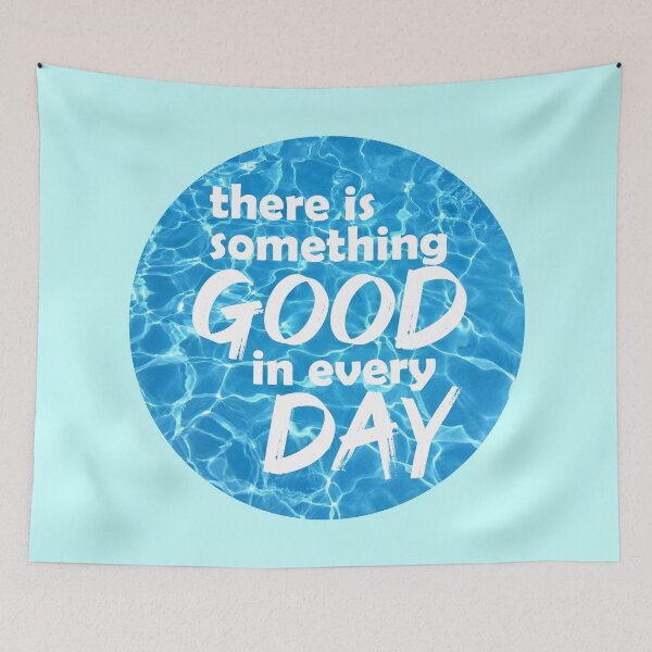 Item preview, There is Something Good in Every Day designed and sold by theblueofmyeye.