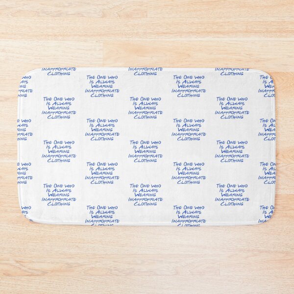 Item preview, Annoying behavior - Wearing Inappropriate Clothing designed and sold by sam1special.