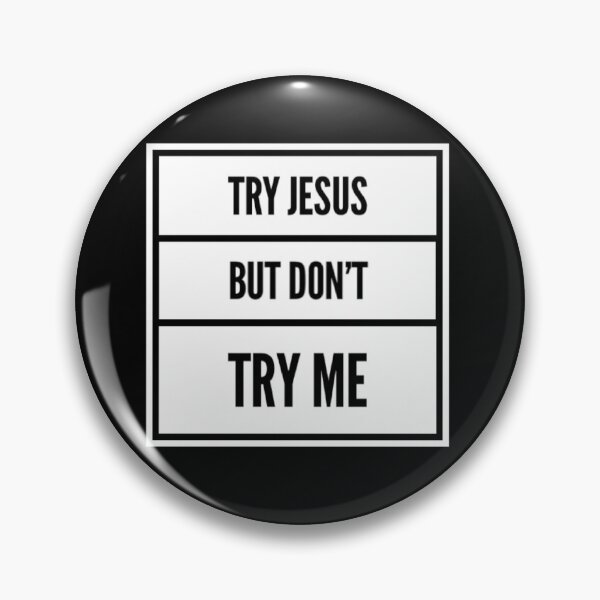 Item preview, Try Jesus But Don't Try Me (white) designed and sold by LiveAndGlow.