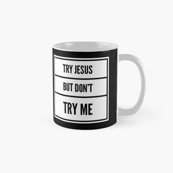 Item preview, Try Jesus But Don't Try Me (white) designed and sold by LiveAndGlow.