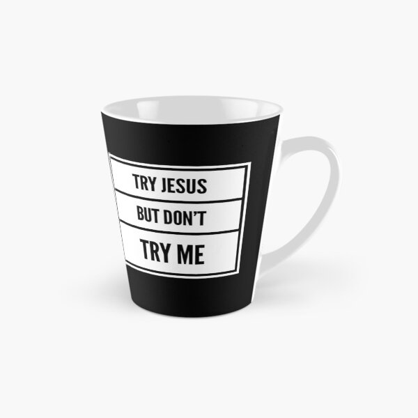 Item preview, Try Jesus But Don't Try Me (white) designed and sold by LiveAndGlow.
