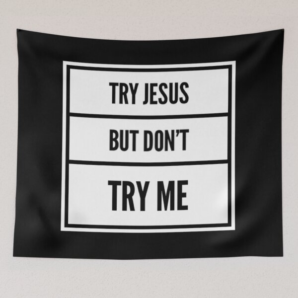 Item preview, Try Jesus But Don't Try Me (white) designed and sold by LiveAndGlow.