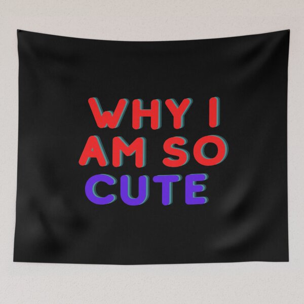 Item preview, Awesome "WHI I AM SO CUTE "Designe designed and sold by Best-art.