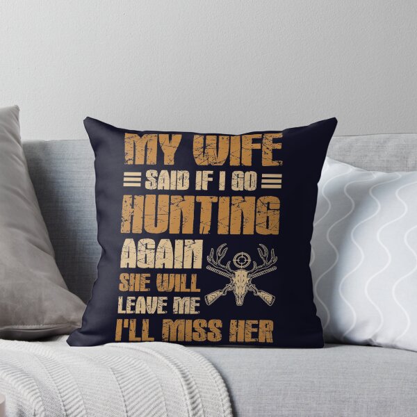 Item preview, If I go hunting again my wife'll leave me I miss her designed and sold by mmos.